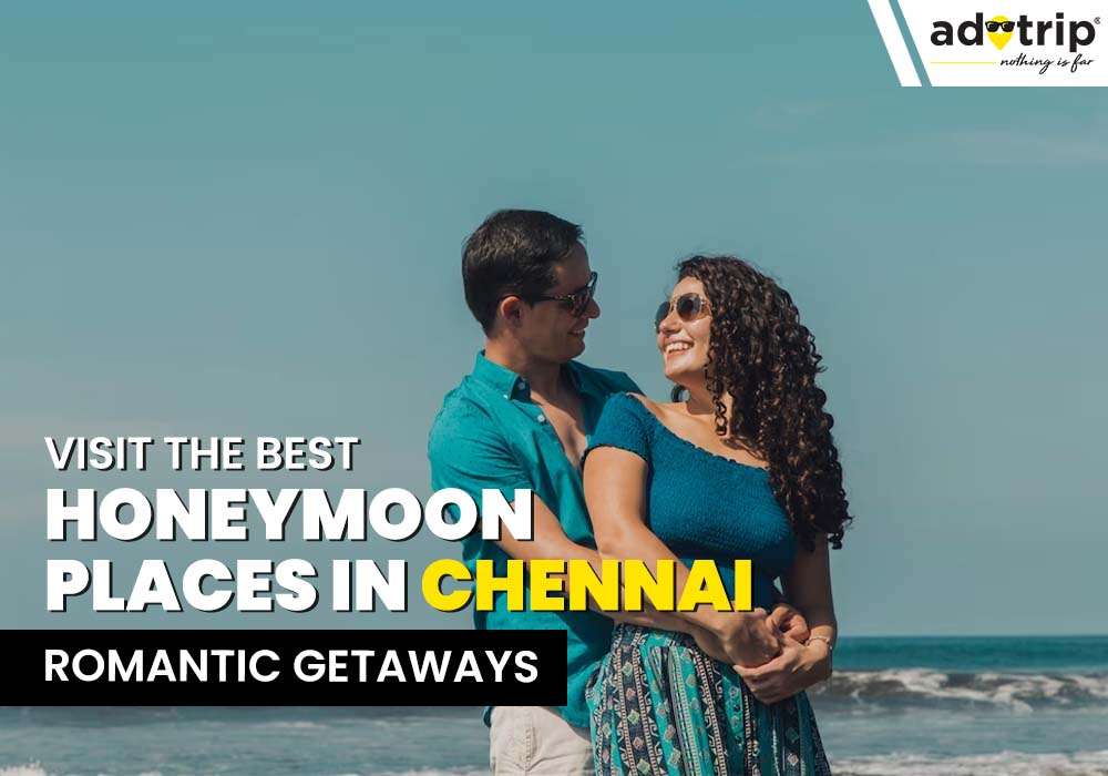 Honeymoon Places in Chennai